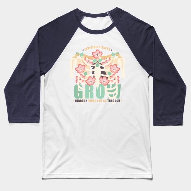 Grow Through What You Go Through (Invisible Illness) Baseball T-Shirt by yourachingart